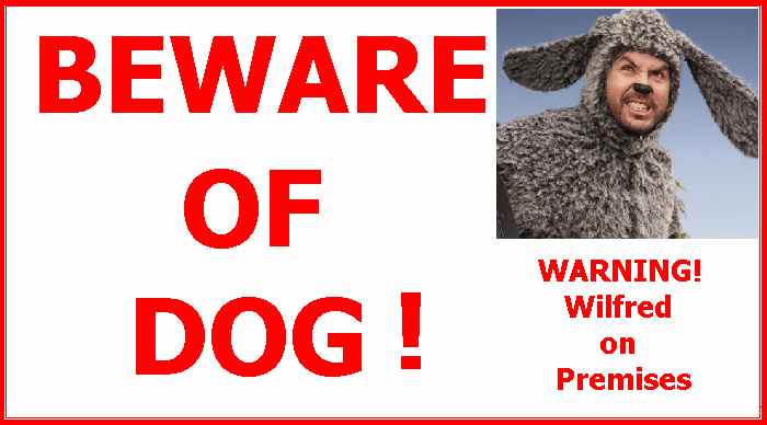 Wilfred - Beware of Dog Sign - Growl